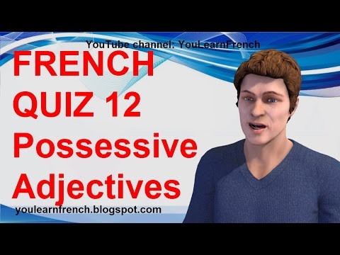 FRENCH QUIZ 12 - TEST French POSSESSIVE ADJECTIVES Les adjectifs possessifs en français